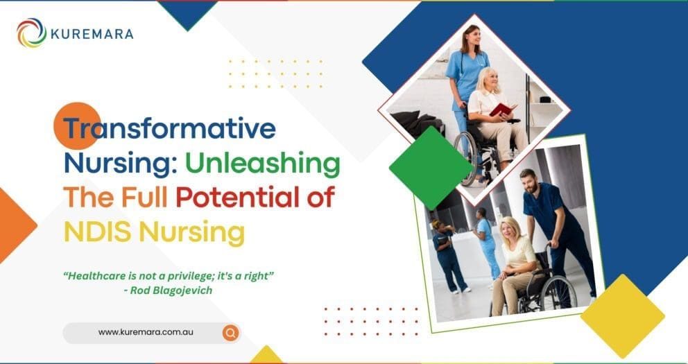 Transformative Nursing Unleashing The Full Potential of NDIS Nursing