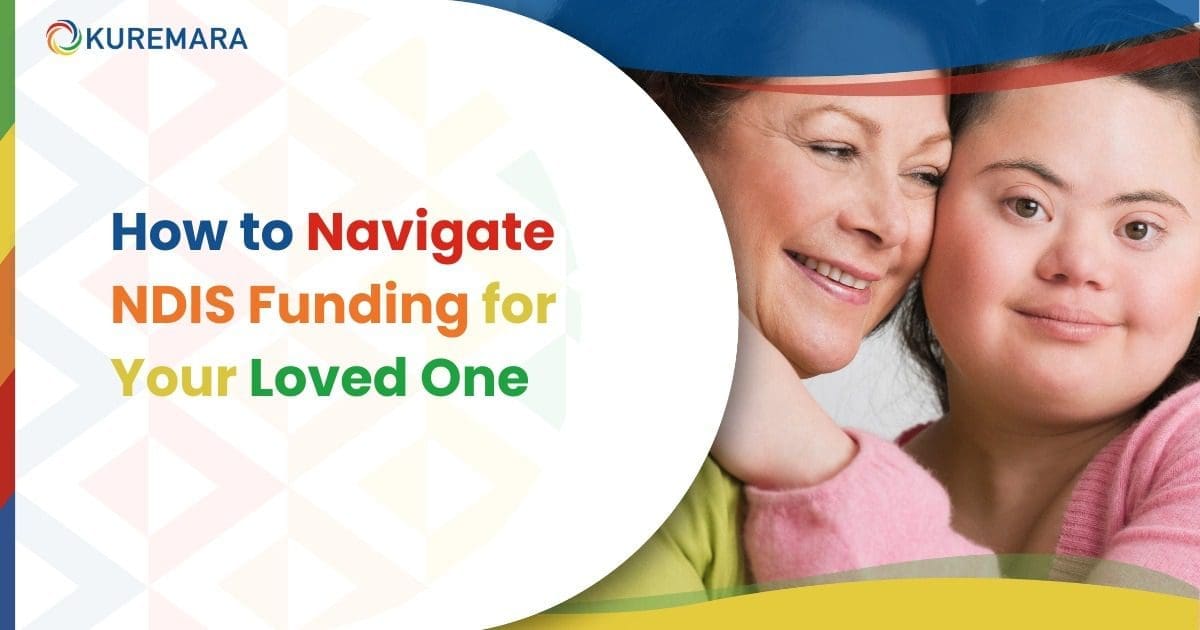 Navigating NDIS Funding for your loved ones