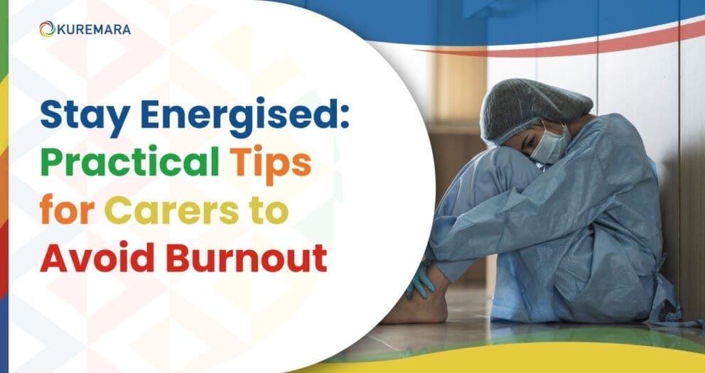 Stay Energised: Practical Tips for Carers to Avoid Burnout