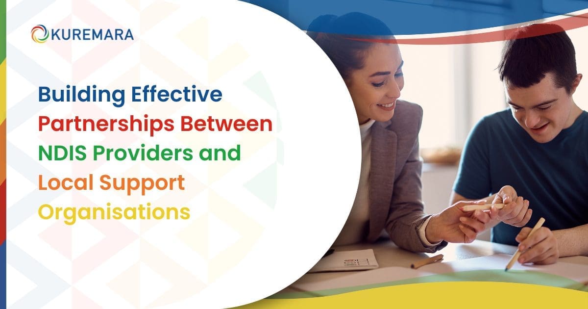 Building Effective Partnerships Between NDIS Providers and Local Support Organisations