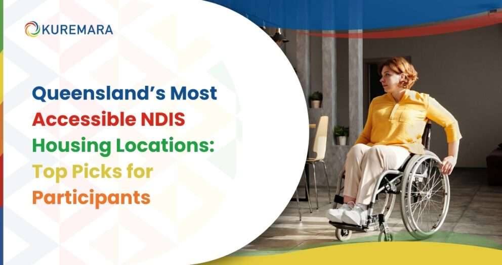 Queensland’s Most Accessible NDIS Housing Locations: Top Picks for Participants