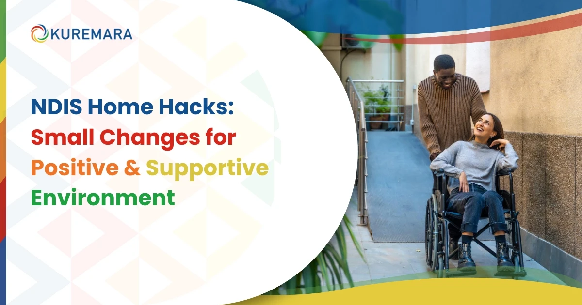 NDIS Home Hacks Small Changes for Positive & Supportive Environment