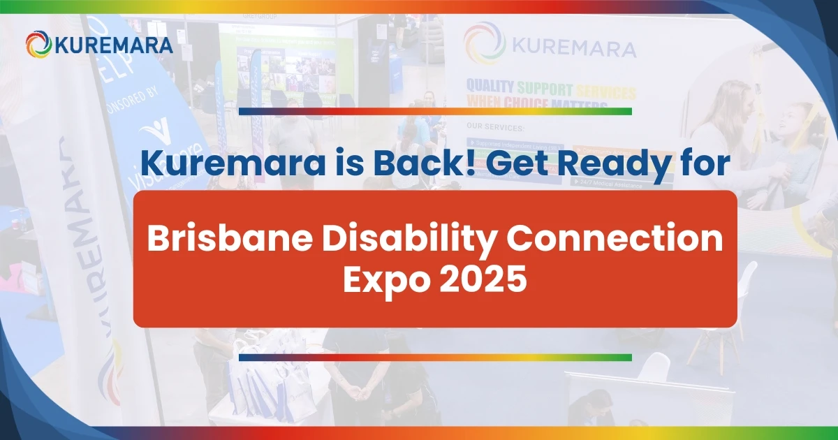 Kuremara is Back! Get Ready for Brisbane Disability Connection Expo 2025