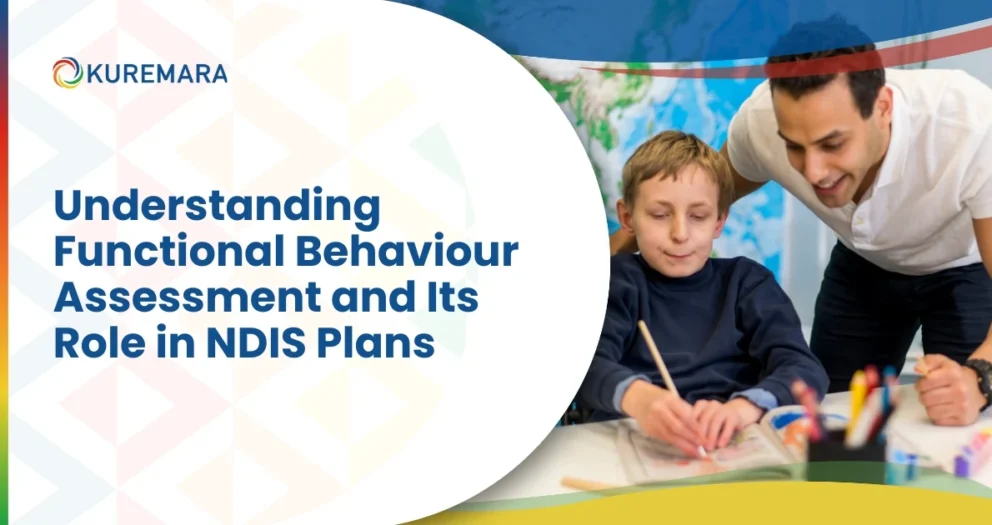 Understanding Functional Behaviour Assessment and Its Role in NDIS Plans