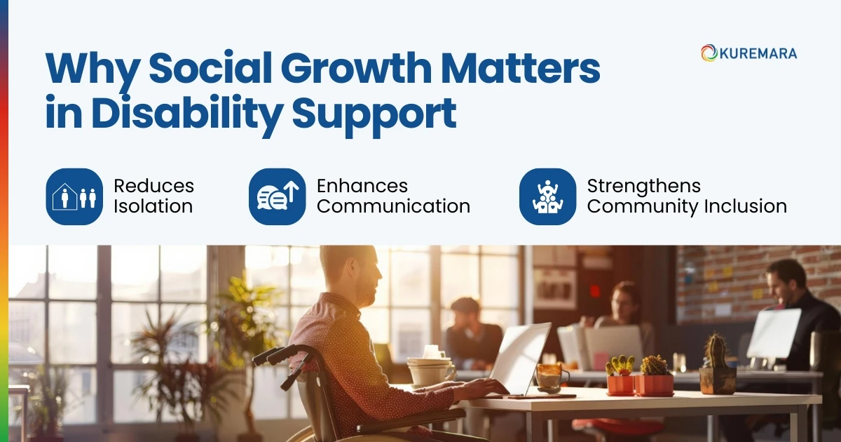 Why Social Growth Matters in Disability Support 
