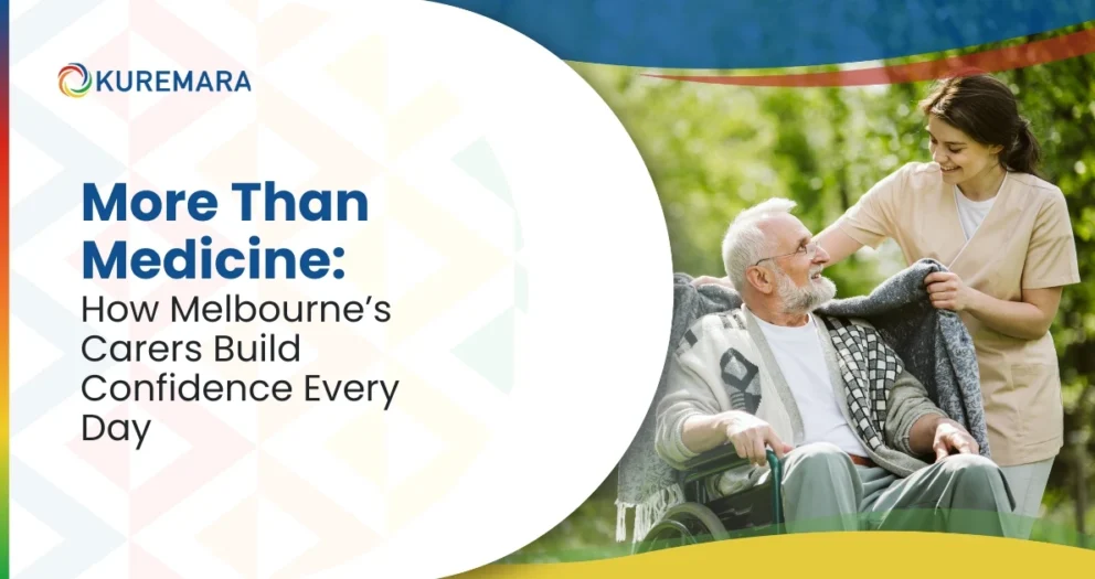 More Than Medicine: How Melbourne’s Carers Build Confidence Every Day