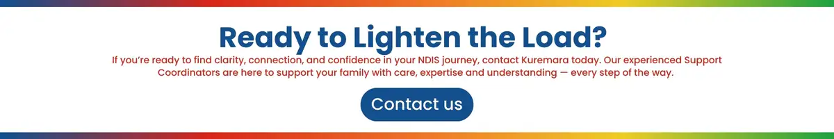 If you’re ready to find clarity, connection, and confidence in your NDIS journey, contact Kuremara today