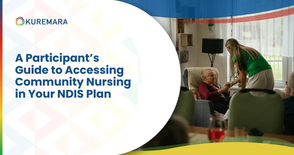 A Participant’s Guide to Accessing Community Nursing in Your NDIS Plan