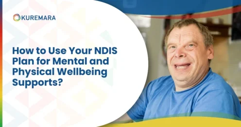 How to Use Your NDIS Plan for Mental and Physical Wellbeing Supports